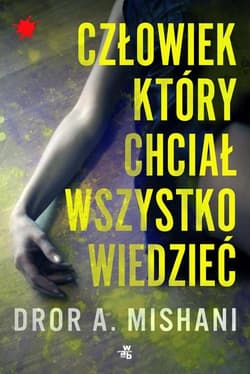 Człowiek, który chciał wszystko wiedzieć - Dror A. Mishani