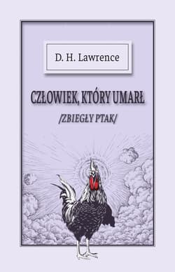 Człowiek, który umarł /Zbiegły ptak/ - D.H. Lawrence