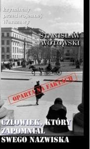 Człowiek, który zapomniał swego nazwiska - Stanisław Wotowski