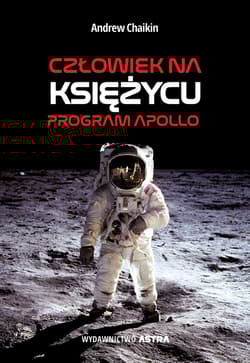 Człowiek na Księżycu. Program Apollo - Andrew Chaikin