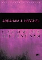 Człowiek nie jest sam. Filozofia religii - Abraham Joshua Heschel