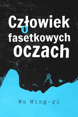 Człowiek o fasetkowych oczach - Wu Ming-yi