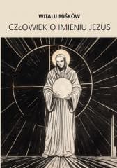 Człowiek o imieniu Jezus - Witalij Miśków