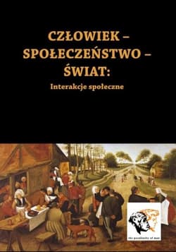 Człowiek-Społeczeństwo-Świat Interakcje społeczne - (red.) Ryszard Stefański