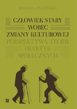 Człowiek stary wobec zmiany kulturowej - Joanna Zalewska