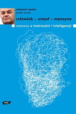 Człowiek - umysł - maszyna. Rozmowy o twórczości i inteligencji - Edward Nęcka, Janek Sowa