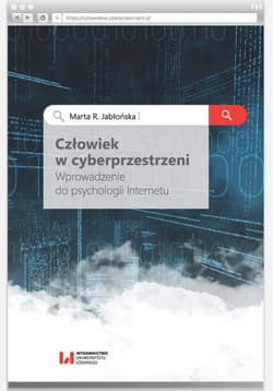 Człowiek w cyberprzestrzeni Wprowadzenie do psychologii Internetu - Jabłońska Marta R.