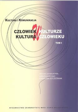 Człowiek w kulturze kultura w człowieku Tom 1 - Karolina Szcześniak