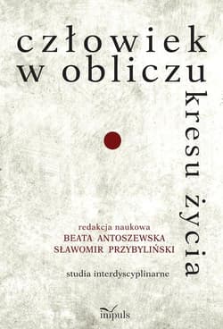 Człowiek w obliczu kresu życia Studia interdyscyplinarne