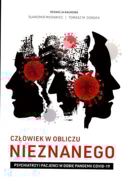 Człowiek w obliczu nieznanego Psychiatrzy i pacjenci w dobie pandemii COVID-19