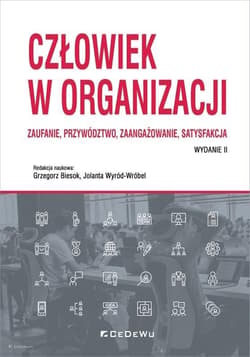 Człowiek w organizacji Zaufanie przywództwo zaangażowanie satysfakcja - Jolanta Wyród-Wróbel (red.)