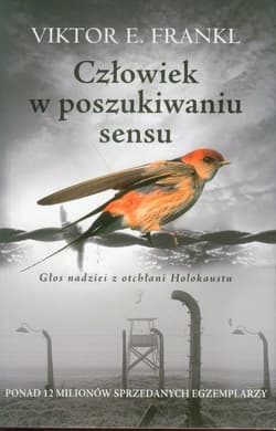 Człowiek w poszukiwaniu sensu. Głos nadziei z otchłani Holokaustu