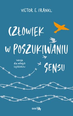 Człowiek w poszukiwaniu sensu. Wersja dla młodych czytelników - Viktor E. Frankl