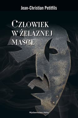 Człowiek w żelaznej masce Między historią a legendą - Jean-Christian Petitfils