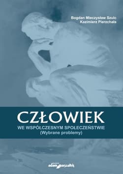 Człowiek we współczesnym społeczeństwie Wybrane problemy