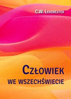 Człowiek we wszechświecie - C.W. Leadbeater