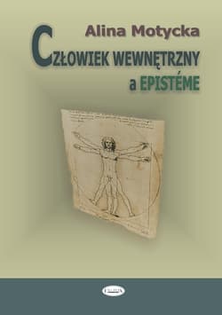 Człowiek wewnętrzny a episteme - Alina Motycka