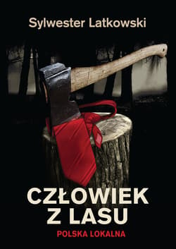 Człowiek z lasu - ebook - Sylwester Latkowski