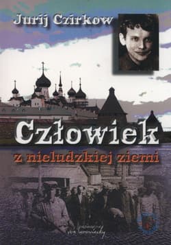 Człowiek z nieludzkiej ziemi - Jurij Czirkow