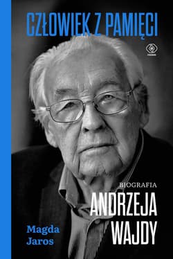 Człowiek z pamięci. Biografia Andrzeja Wajdy - Magda Jaros