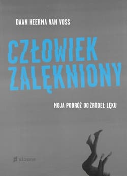 Człowiek zalękniony Moja podróż do źródeł lęku - Voss Daan Heerma