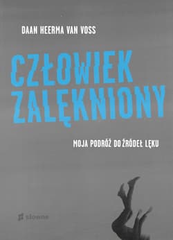 Człowiek zalękniony Moja podróż do źródeł lęku - Voss Daan Heerma