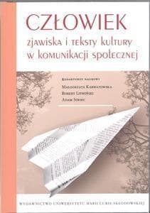 Człowiek Zjawiska i teksty kultury w komunikacji społecznej - Praca zbiorowa