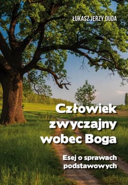 Człowiek zwyczajny wobec Boga. Esej o prawach podstawowych - Duda Łukasz Jerzy