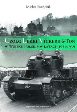Czołg lekki Vickers 6-Ton w Wojsku Polskim w latach 1931-1939 - Michał Kuchciak