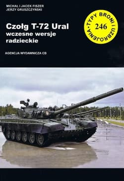 Czołg T-72 Ural wczesne wersje radzieckie - Fiszer Michał, Gruszczyński Jerzy, Fiszer Jacek
