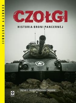 Czołgi Historia broni pancernej - Gilbert Oscar E., Cansiere Romain
