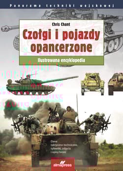 Czołgi i pojazdy opancerzone Ilustrowana encyklopedia - Chant Chris