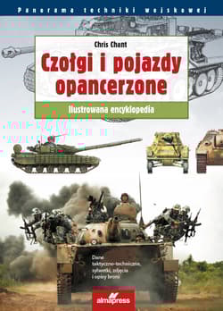 Czołgi i pojazdy opancerzone Ilustrowana encyklopedia - Chant Chris