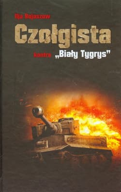 Czołgista kontra Biały tygrys - Ilja Bojaszow