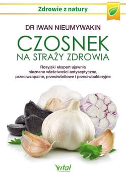 Czosnek na straży zdrowia - Iwan Nieumywakin