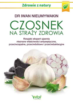 Czosnek na straży zdrowia - Iwan Nieumywakin