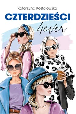 Czterdzieści 4ever - ebook - Katarzyna Kostołowska