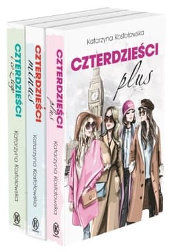 Czterdzieści plus / Czterdzieści minus / Czterdzieści i co z tego Pakiet - Katarzyna Kostołowska