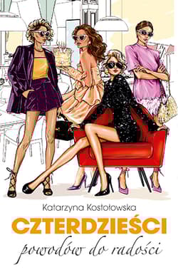 Czterdzieści powodów do radości - Katarzyna Kostołowska