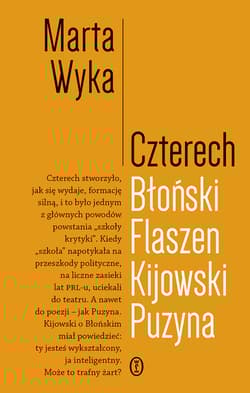 Czterech. Błoński, Flaszen, Kijowski, Puzyna. Esej o przyjaźni i pokrewieństwie umysłowym - Marta Wyka