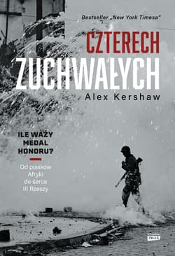 Czterech zuchwałych. Od piasków Afryki do serca III Rzeszy - Alex Kershaw