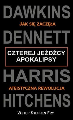 Czterej jeźdźcy apokalipsy Jak się zaczęła ateistyczna rewolucja - Richard Dawkins, C. Dennett Daniel, Harris Sam