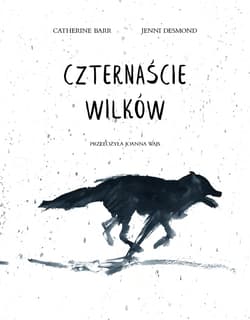 Galeria - zdjęcie nr. 5 - Czternaście wilków O strażnikach ekosystemu