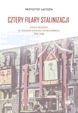 Cztery filary stalinizacji. Ziemia kłodzka w czasach systemu totalitarnego 1948-1956 - Krzysztof Łagojda