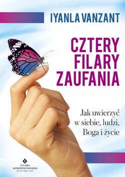Cztery filary zaufania Jak uwierzyć w siebie, ludzi, Boga i życie - Iyanla Vanzant