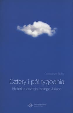 Cztery i pół tygodnia Historia naszego małego Juliusa - Constanze Bohg