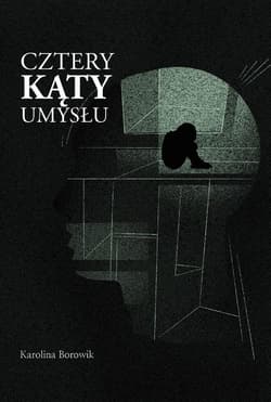Cztery kąty umysłu - Karolina Borowik