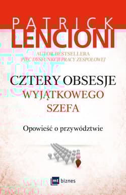 Cztery obsesje wyjątkowego szefa Opowieść o przywództwie - Patrick Lencioni