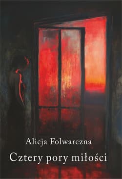 Cztery pory miłości - Alicja Folwarczna
