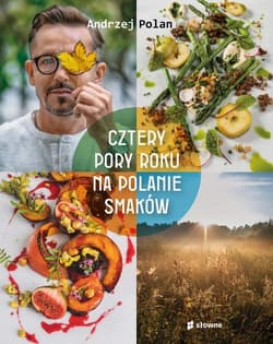 Cztery pory roku na Polanie Smaków - Andrzej Polan